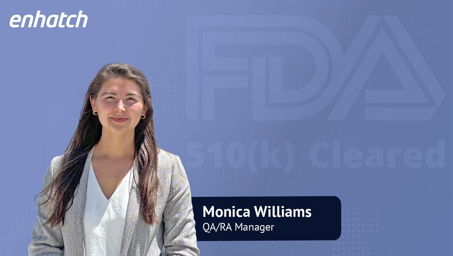 Monica Williams on FDA 510(k) submissions.