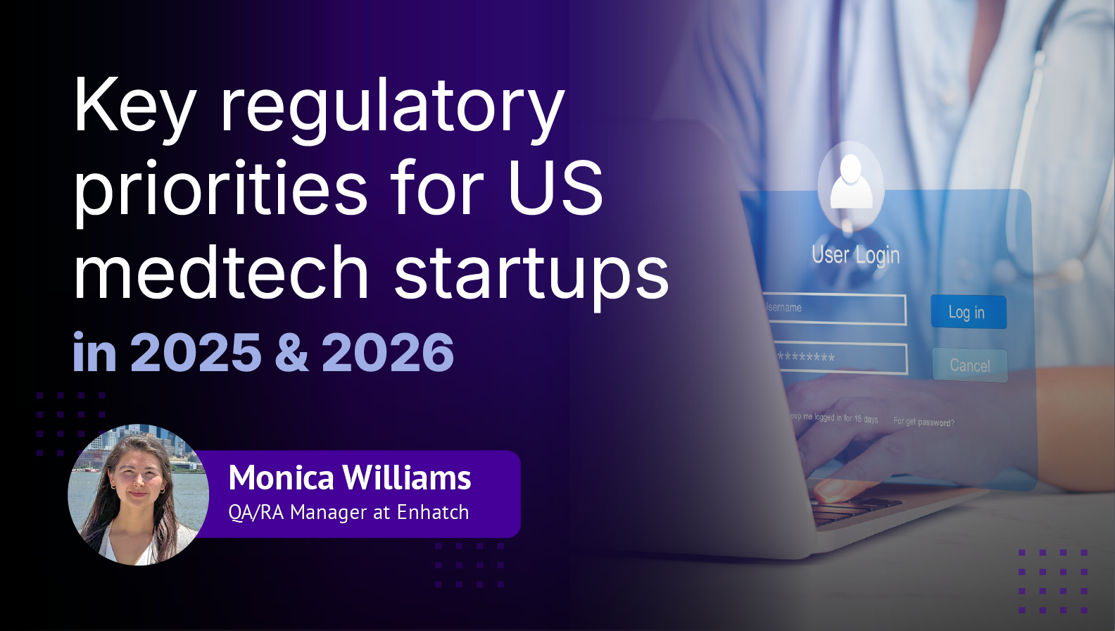 Monica Williams on Key Regulatory Priorities for Medtech Startups